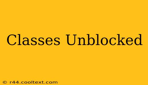 Classes Unblocked