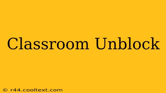 Classroom Unblock