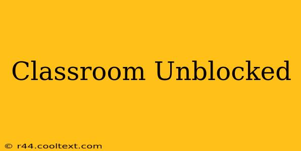 Classroom Unblocked