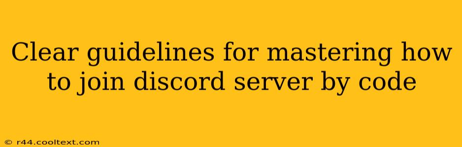 Clear guidelines for mastering how to join discord server by code