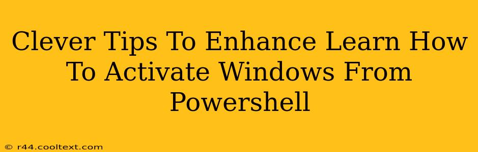 Clever Tips To Enhance Learn How To Activate Windows From Powershell