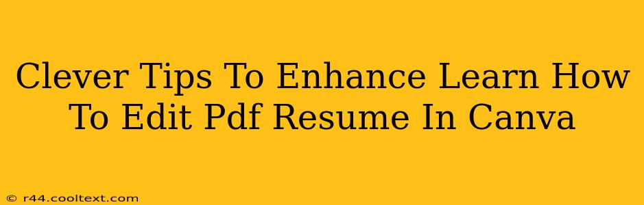 Clever Tips To Enhance Learn How To Edit Pdf Resume In Canva