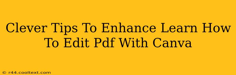 Clever Tips To Enhance Learn How To Edit Pdf With Canva