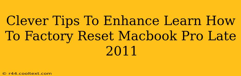 Clever Tips To Enhance Learn How To Factory Reset Macbook Pro Late 2011