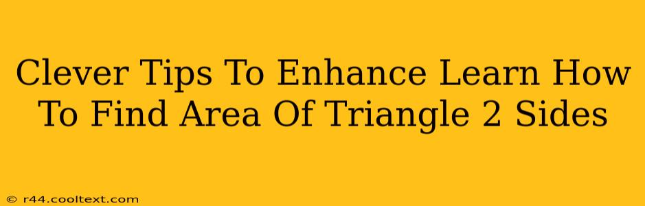 Clever Tips To Enhance Learn How To Find Area Of Triangle 2 Sides