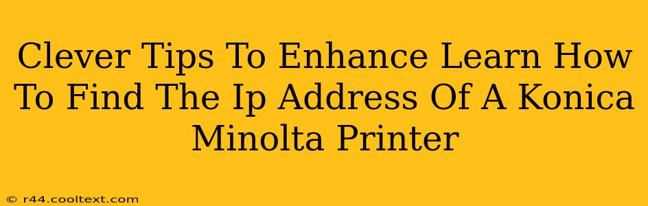 Clever Tips To Enhance Learn How To Find The Ip Address Of A Konica Minolta Printer