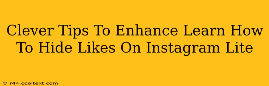 Clever Tips To Enhance Learn How To Hide Likes On Instagram Lite