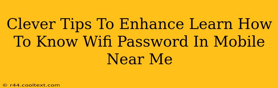 Clever Tips To Enhance Learn How To Know Wifi Password In Mobile Near Me