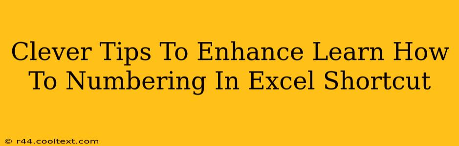 Clever Tips To Enhance Learn How To Numbering In Excel Shortcut