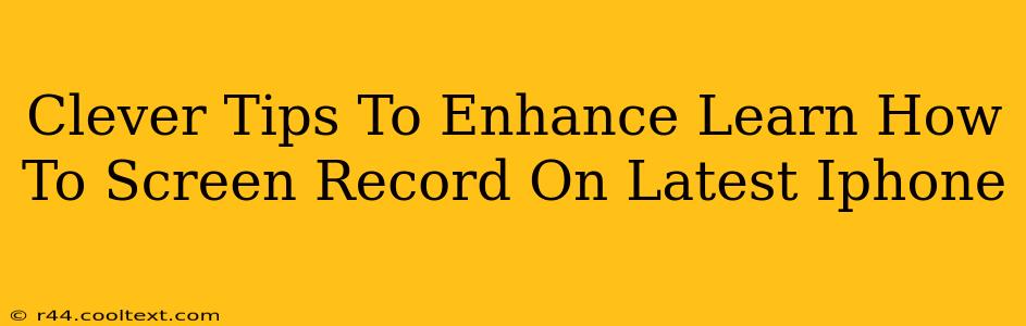 Clever Tips To Enhance Learn How To Screen Record On Latest Iphone