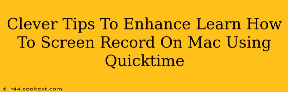 Clever Tips To Enhance Learn How To Screen Record On Mac Using Quicktime