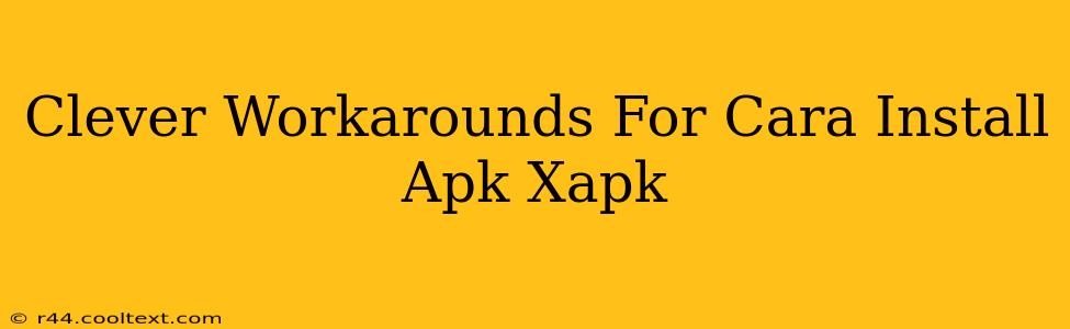 Clever Workarounds For Cara Install Apk Xapk