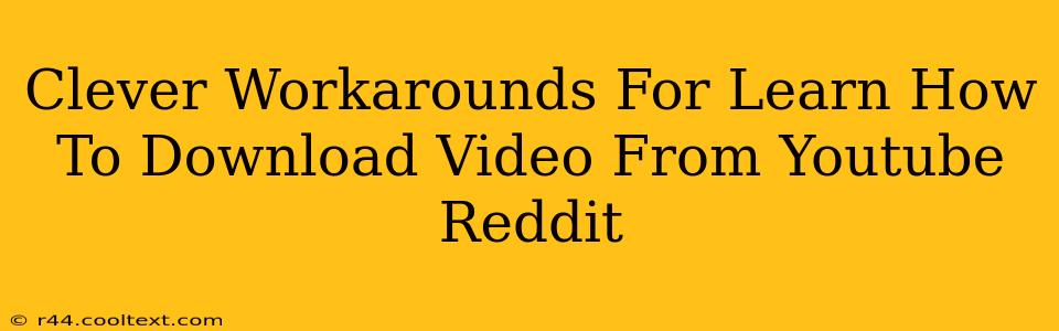 Clever Workarounds For Learn How To Download Video From Youtube Reddit