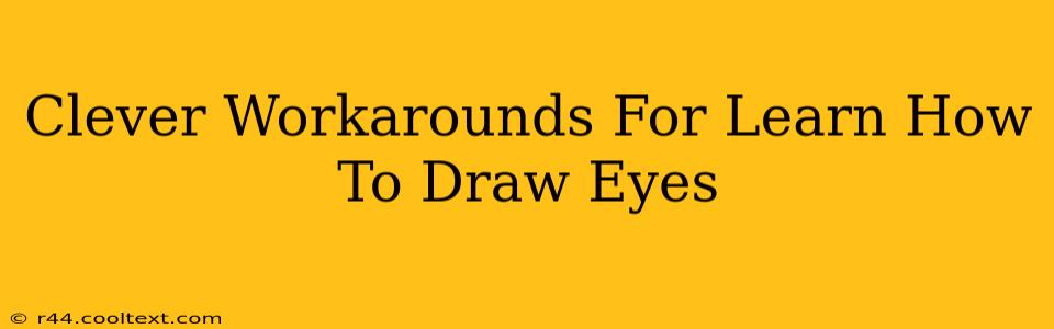 Clever Workarounds For Learn How To Draw Eyes