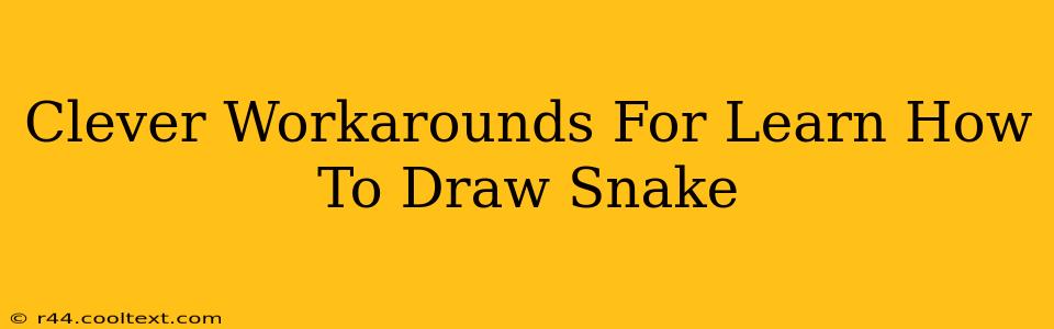 Clever Workarounds For Learn How To Draw Snake