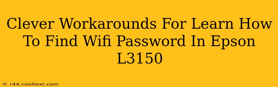 Clever Workarounds For Learn How To Find Wifi Password In Epson L3150