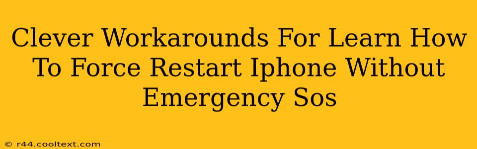 Clever Workarounds For Learn How To Force Restart Iphone Without Emergency Sos