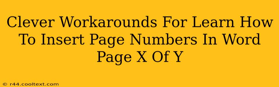 Clever Workarounds For Learn How To Insert Page Numbers In Word Page X Of Y