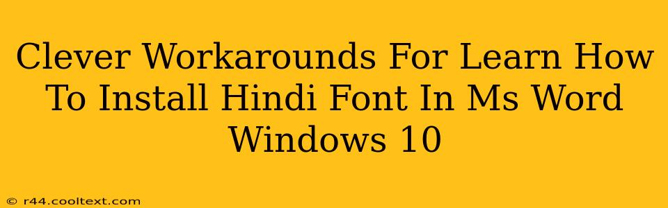 Clever Workarounds For Learn How To Install Hindi Font In Ms Word Windows 10