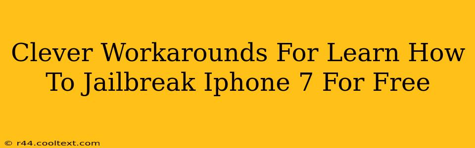 Clever Workarounds For Learn How To Jailbreak Iphone 7 For Free