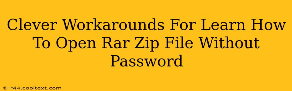 Clever Workarounds For Learn How To Open Rar Zip File Without Password