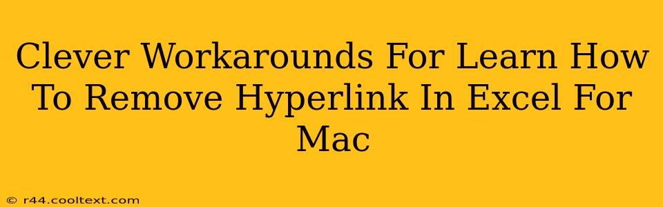 Clever Workarounds For Learn How To Remove Hyperlink In Excel For Mac