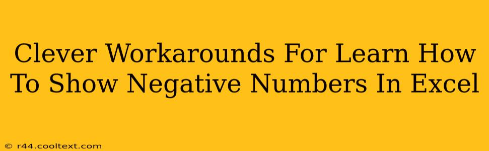 Clever Workarounds For Learn How To Show Negative Numbers In Excel