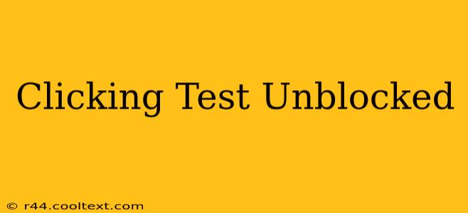 Clicking Test Unblocked