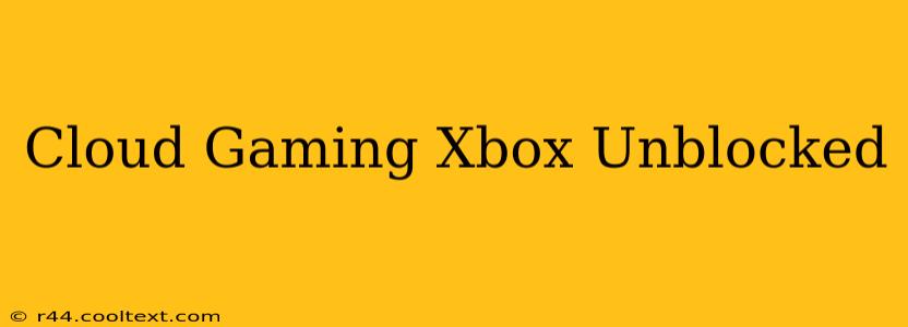 Cloud Gaming Xbox Unblocked