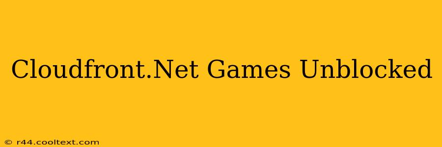 Cloudfront.Net Games Unblocked