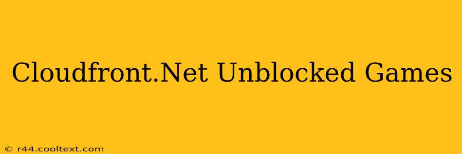 Cloudfront.Net Unblocked Games