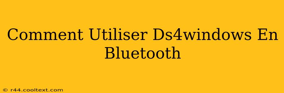 Comment Utiliser Ds4windows En Bluetooth