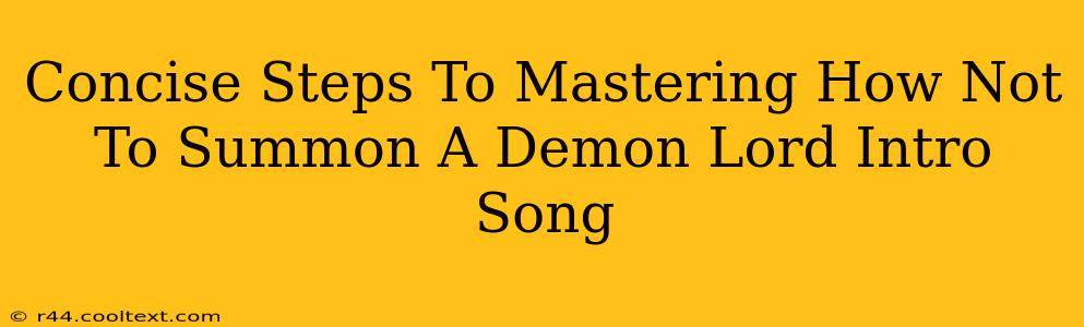 Concise Steps To Mastering How Not To Summon A Demon Lord Intro Song