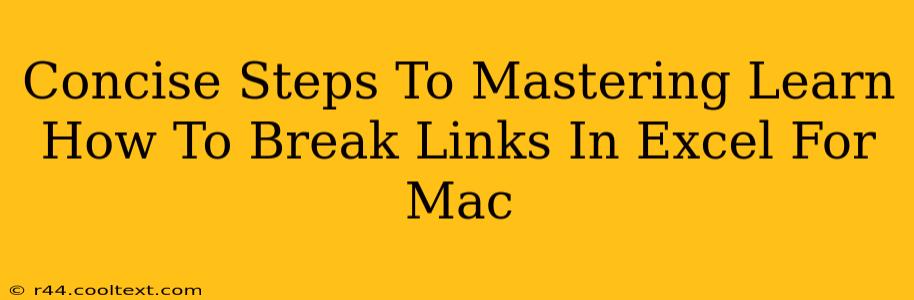 Concise Steps To Mastering Learn How To Break Links In Excel For Mac