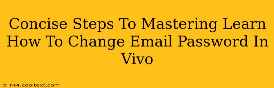 Concise Steps To Mastering Learn How To Change Email Password In Vivo