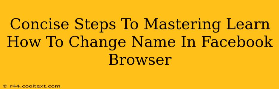 Concise Steps To Mastering Learn How To Change Name In Facebook Browser