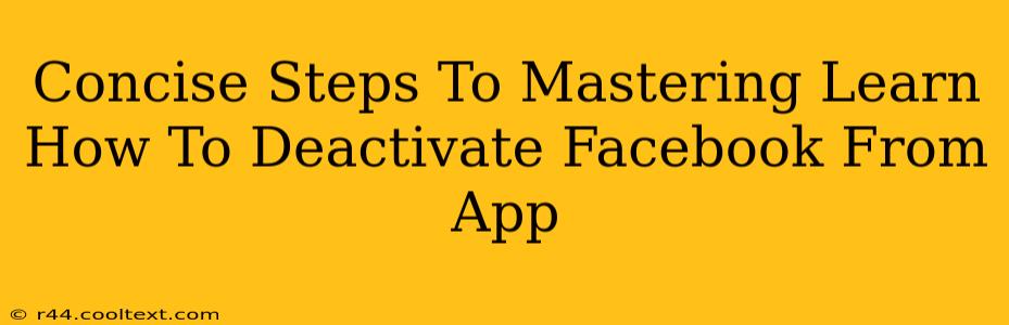 Concise Steps To Mastering Learn How To Deactivate Facebook From App