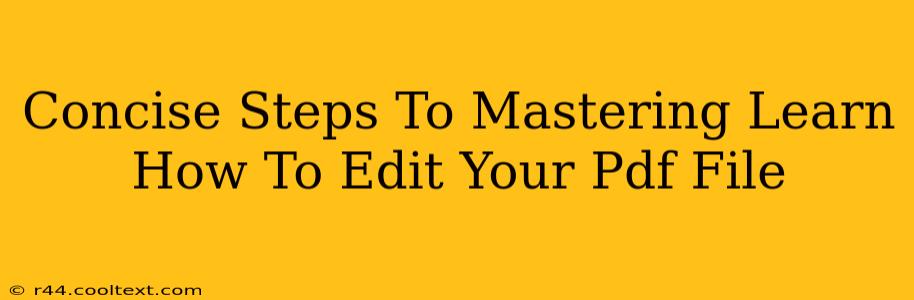 Concise Steps To Mastering Learn How To Edit Your Pdf File