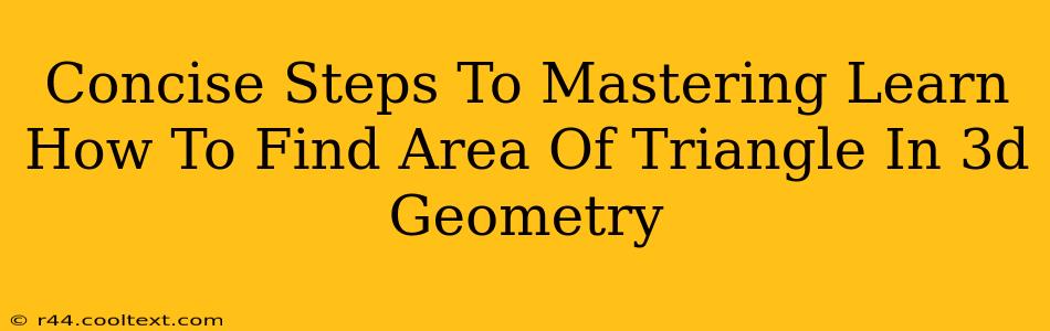 Concise Steps To Mastering Learn How To Find Area Of Triangle In 3d Geometry