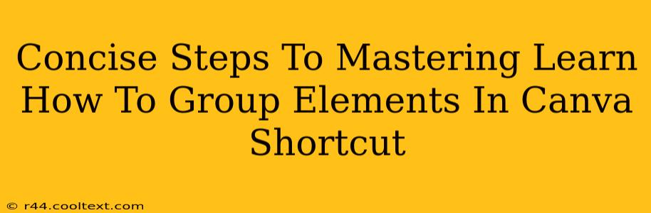 Concise Steps To Mastering Learn How To Group Elements In Canva Shortcut