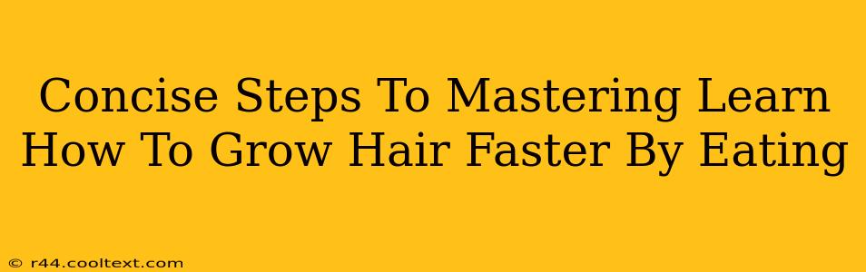 Concise Steps To Mastering Learn How To Grow Hair Faster By Eating