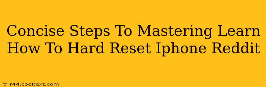 Concise Steps To Mastering Learn How To Hard Reset Iphone Reddit