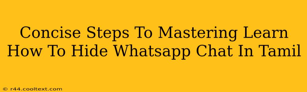 Concise Steps To Mastering Learn How To Hide Whatsapp Chat In Tamil