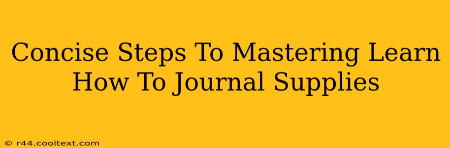 Concise Steps To Mastering Learn How To Journal Supplies