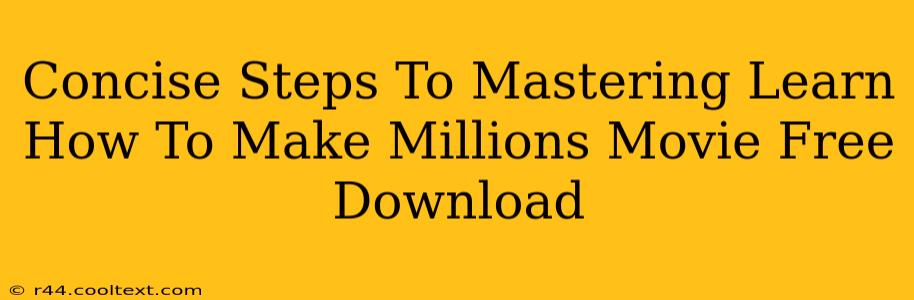 Concise Steps To Mastering Learn How To Make Millions Movie Free Download