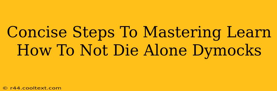 Concise Steps To Mastering Learn How To Not Die Alone Dymocks