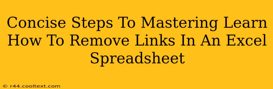 Concise Steps To Mastering Learn How To Remove Links In An Excel Spreadsheet