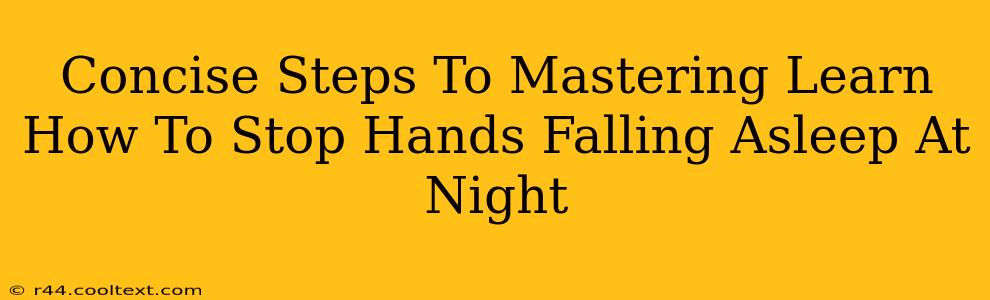 Concise Steps To Mastering Learn How To Stop Hands Falling Asleep At Night