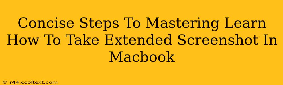 Concise Steps To Mastering Learn How To Take Extended Screenshot In Macbook