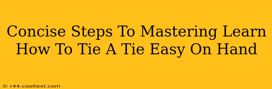 Concise Steps To Mastering Learn How To Tie A Tie Easy On Hand